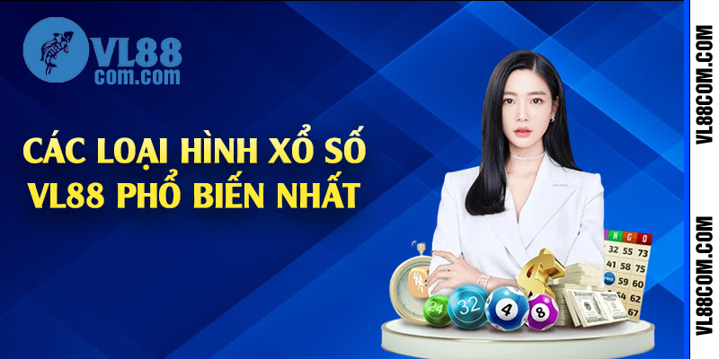 Các loại hình xổ số VL88 phổ biến nhất 